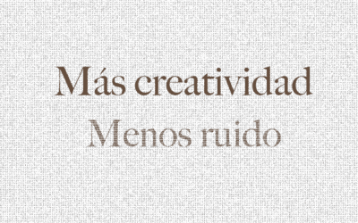 Más creatividad. Menos ruido.